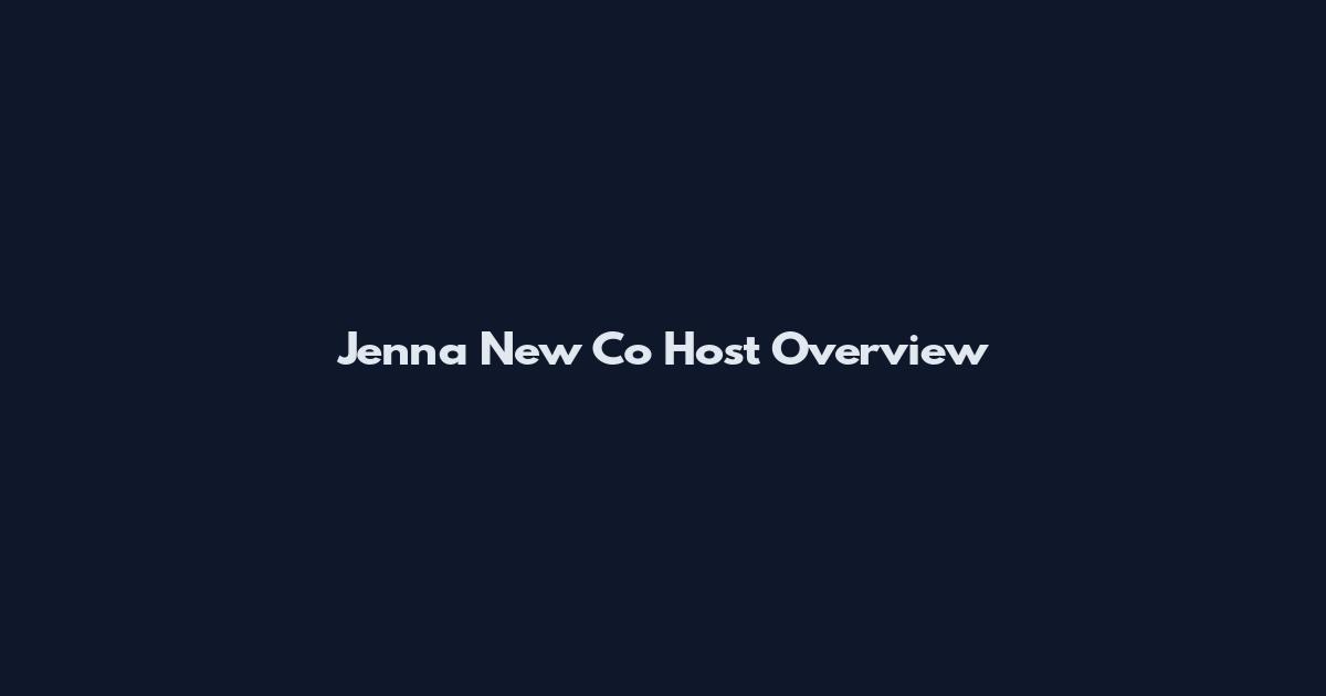Jenna New Co Host Overview