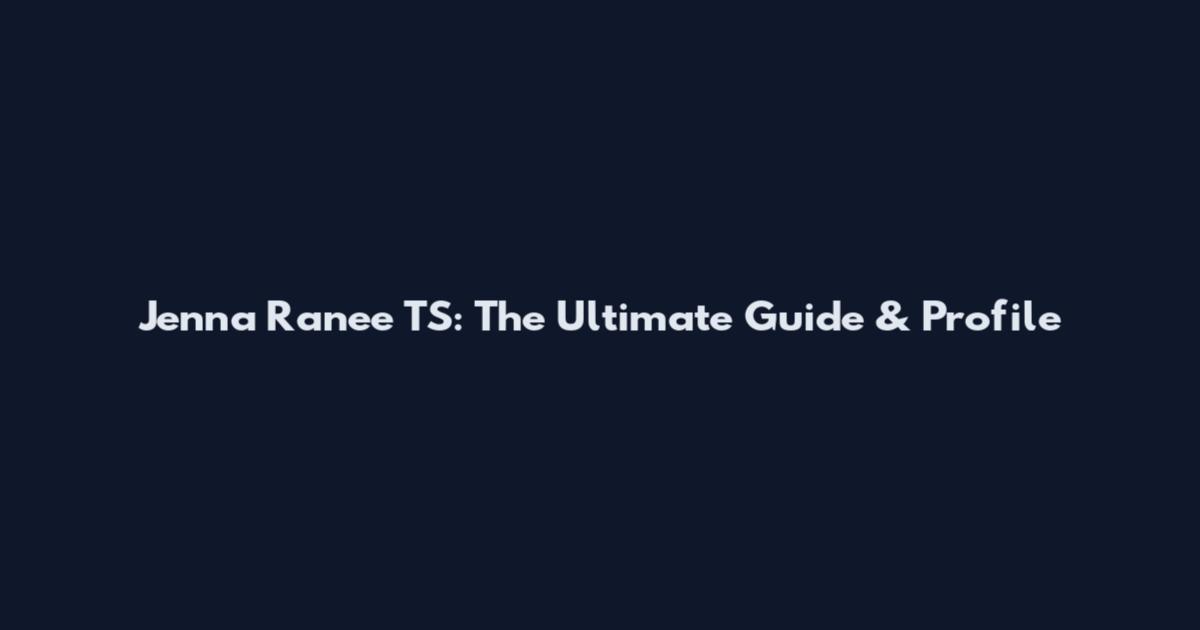 Jenna Ranee TS: The Ultimate Guide & Profile
