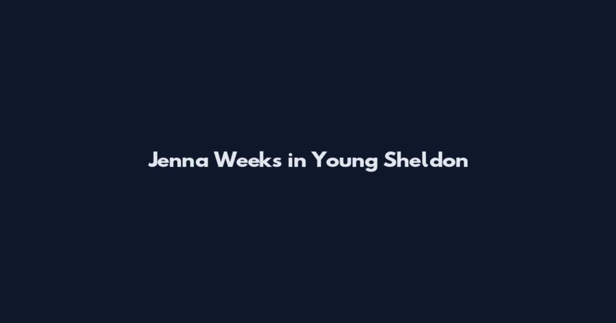 Jenna Weeks in Young Sheldon