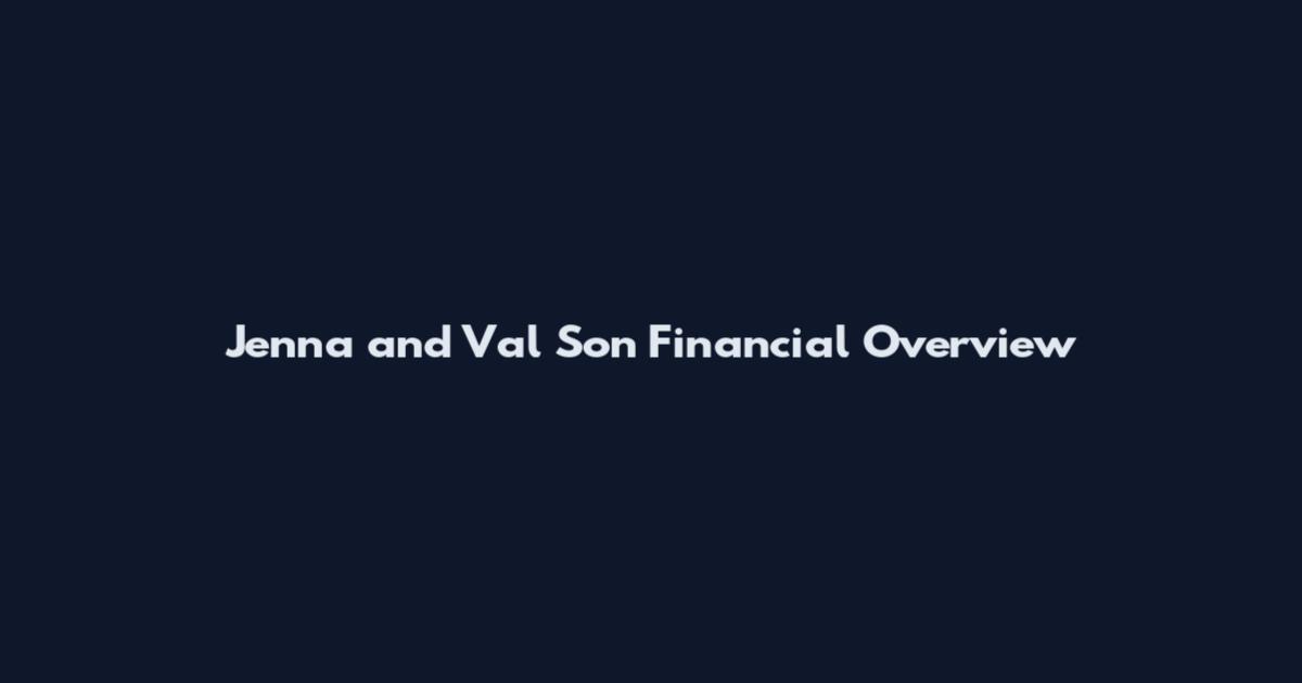 Jenna and Val Son Financial Overview