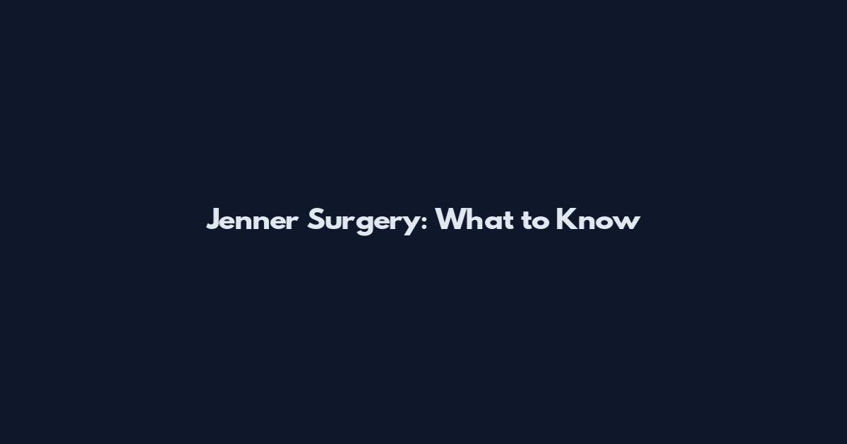 Jenner Surgery: What to Know