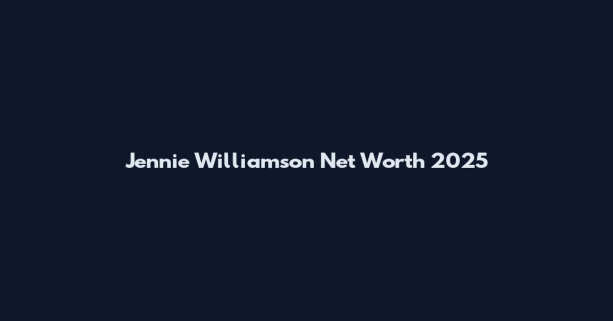 Jennie Williamson Net Worth 2025