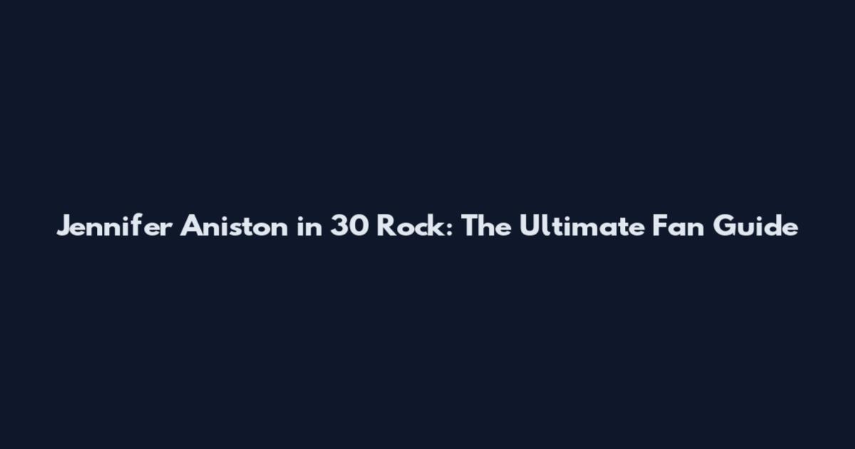 Jennifer Aniston in 30 Rock: The Ultimate Fan Guide