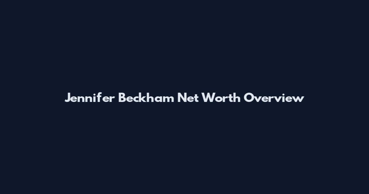 Jennifer Beckham Net Worth Overview