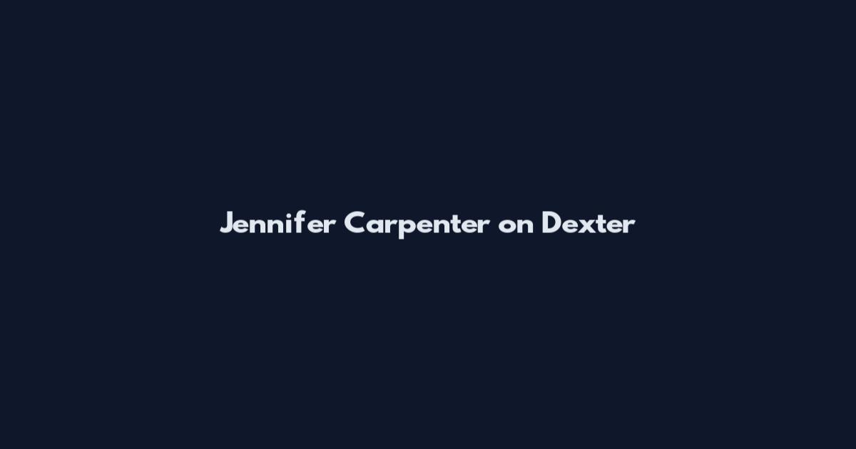 Jennifer Carpenter on Dexter