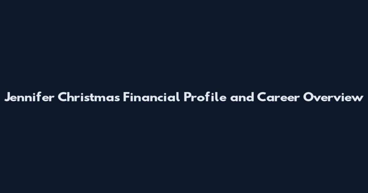 Jennifer Christmas Financial Profile and Career Overview