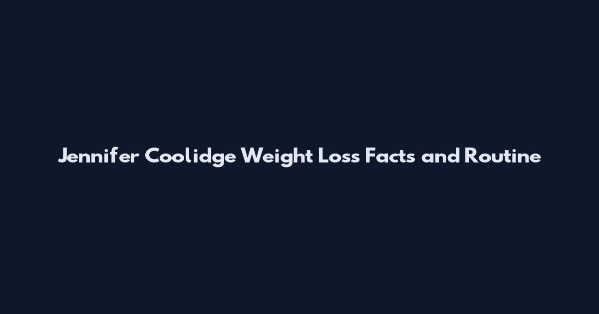 Jennifer Coolidge Weight Loss Facts and Routine