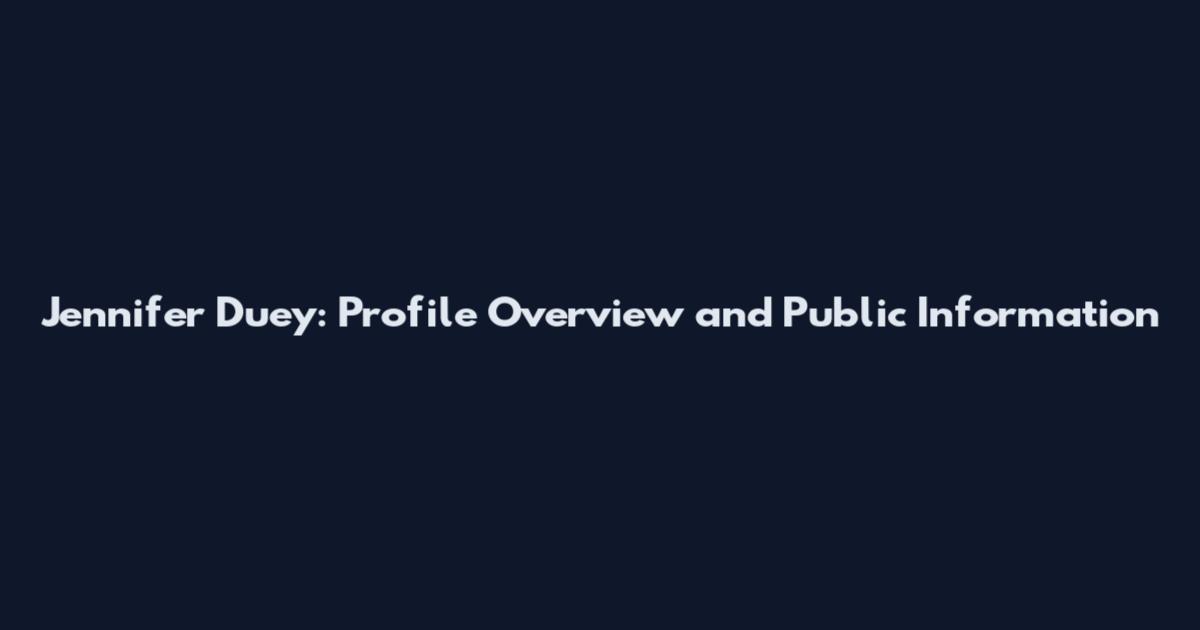 Jennifer Duey: Profile Overview and Public Information
