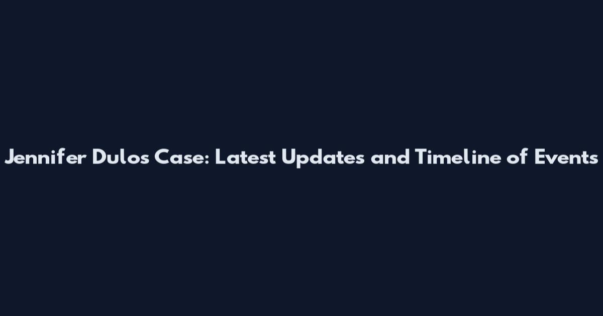 Jennifer Dulos Case: Latest Updates and Timeline of Events