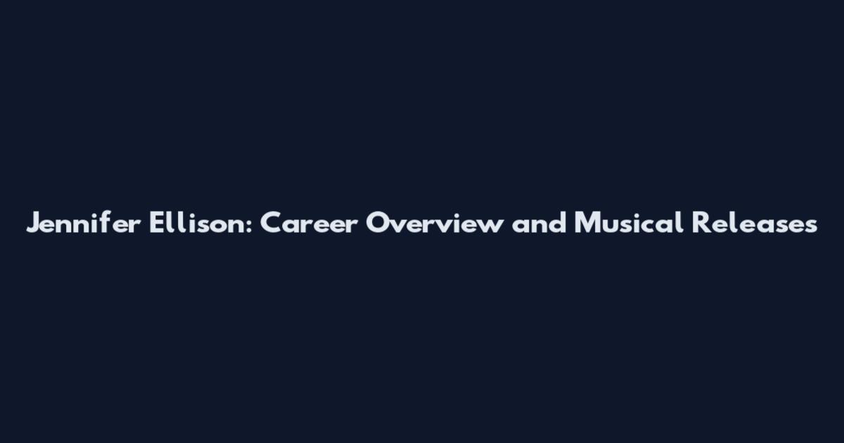 Jennifer Ellison: Career Overview and Musical Releases