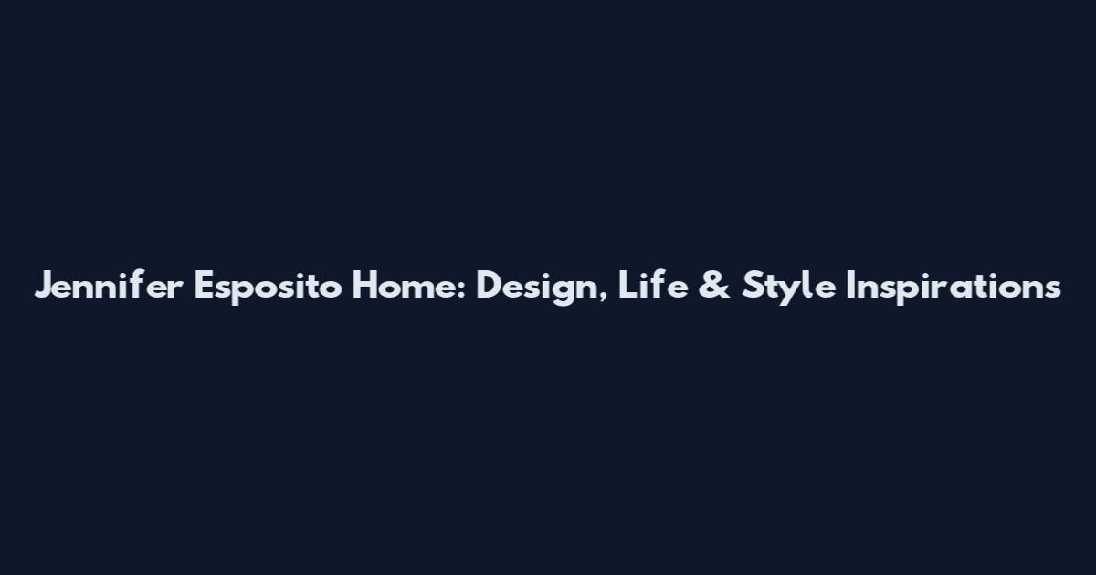 Jennifer Esposito Home: Design, Life & Style Inspirations