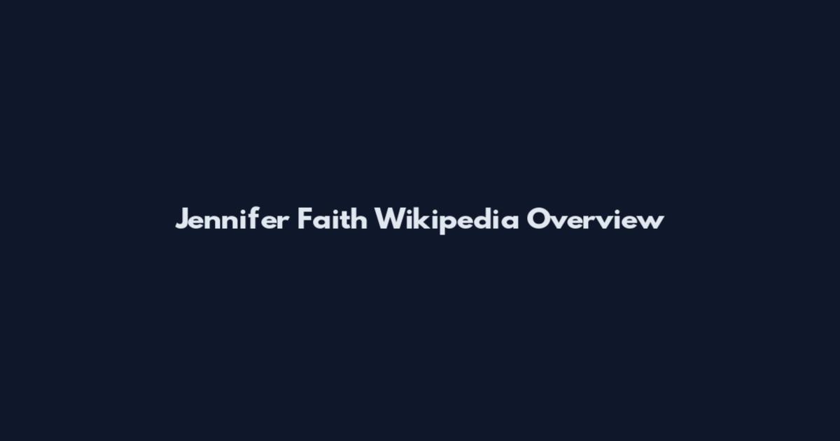 Jennifer Faith Wikipedia Overview