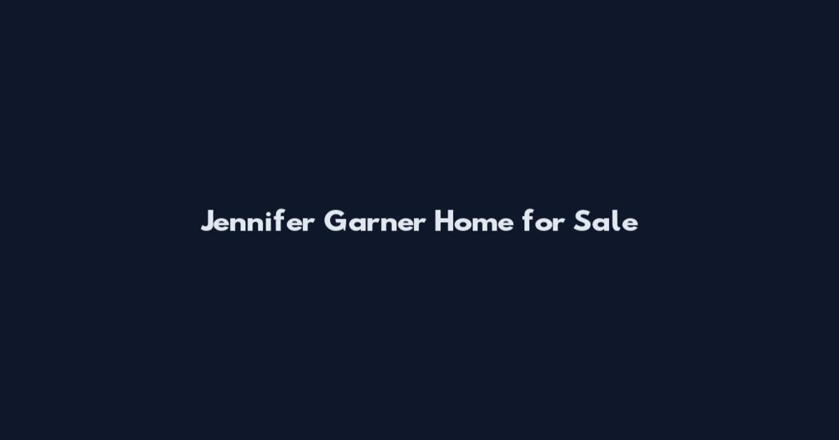 Jennifer Garner Home for Sale
