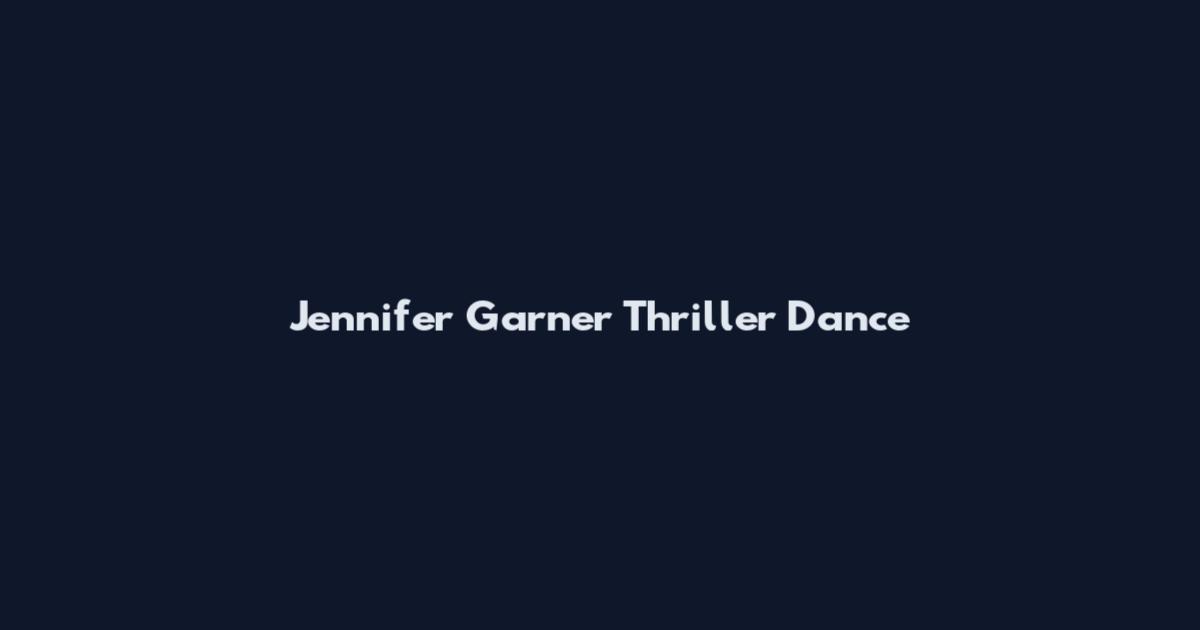 Jennifer Garner Thriller Dance