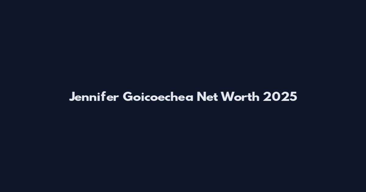 Jennifer Goicoechea Net Worth 2025
