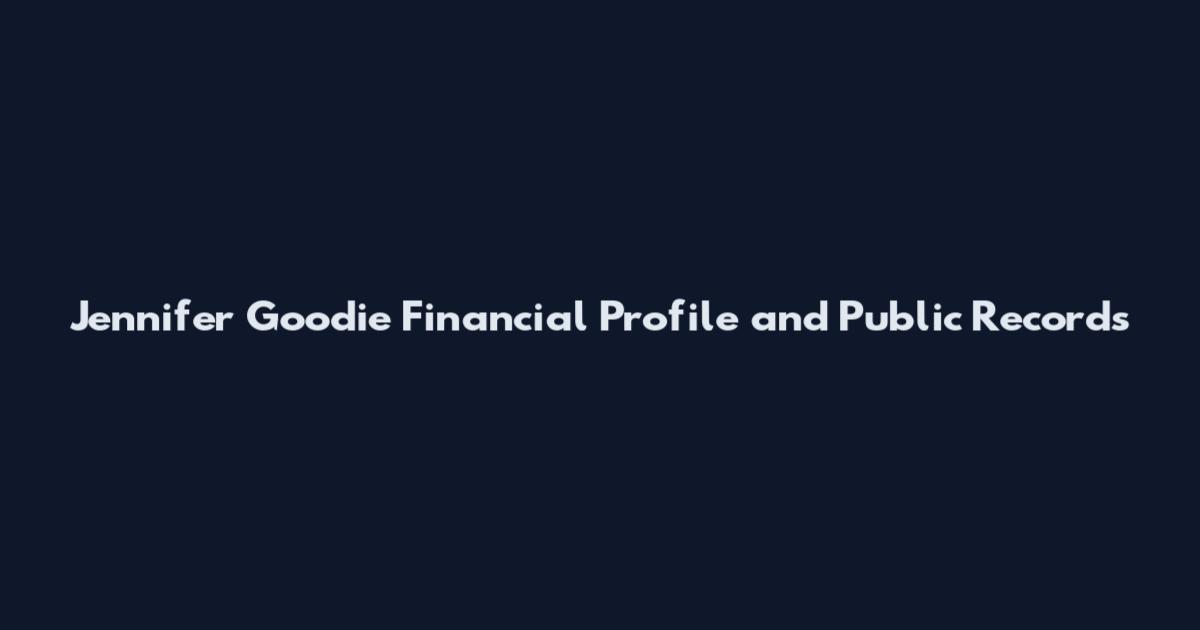 Jennifer Goodie Financial Profile and Public Records