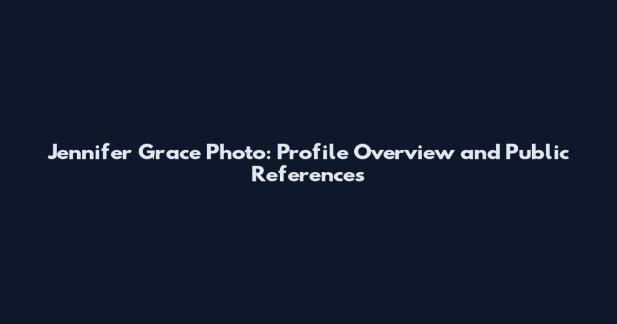 Jennifer Grace Photo: Profile Overview and Public References