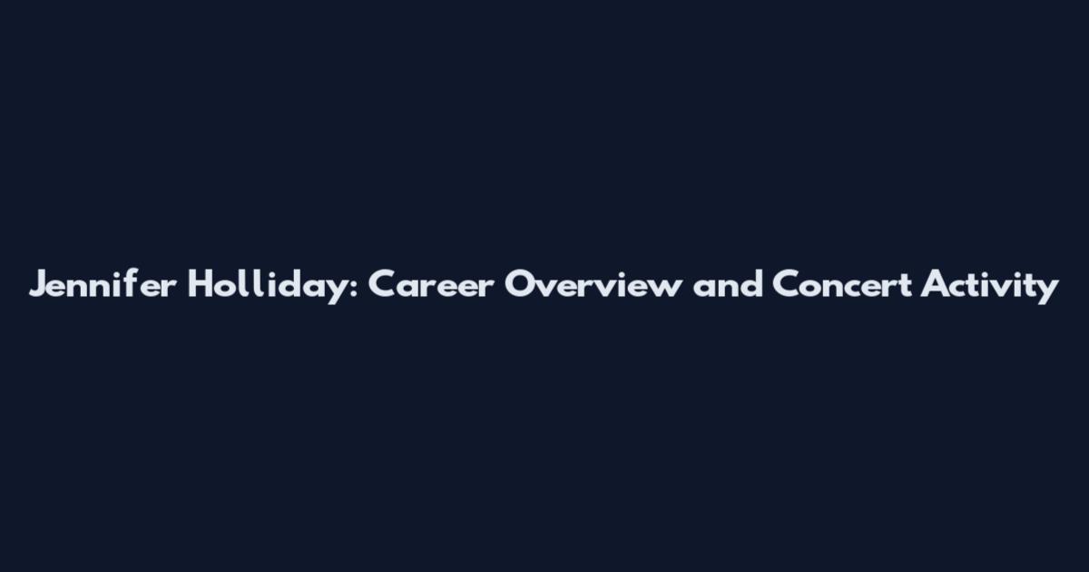 Jennifer Holliday: Career Overview and Concert Activity
