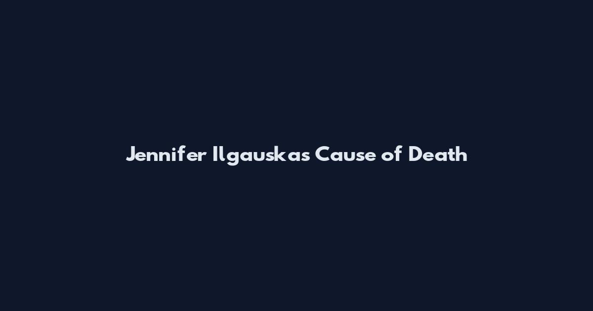 Jennifer Ilgauskas Cause of Death