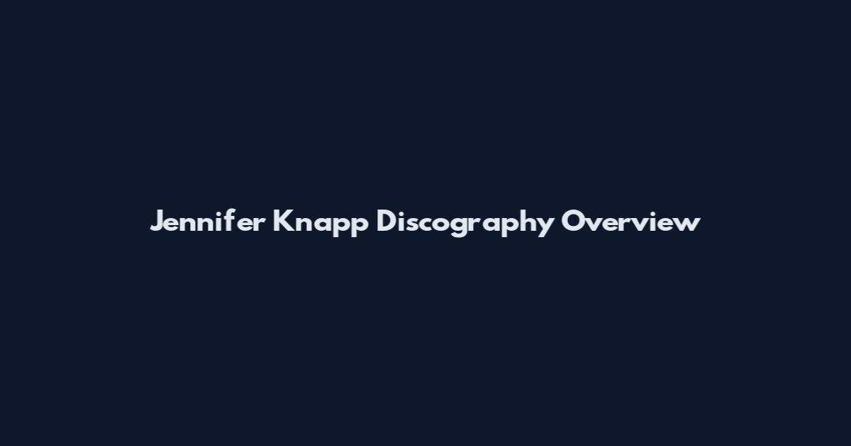 Jennifer Knapp Discography Overview