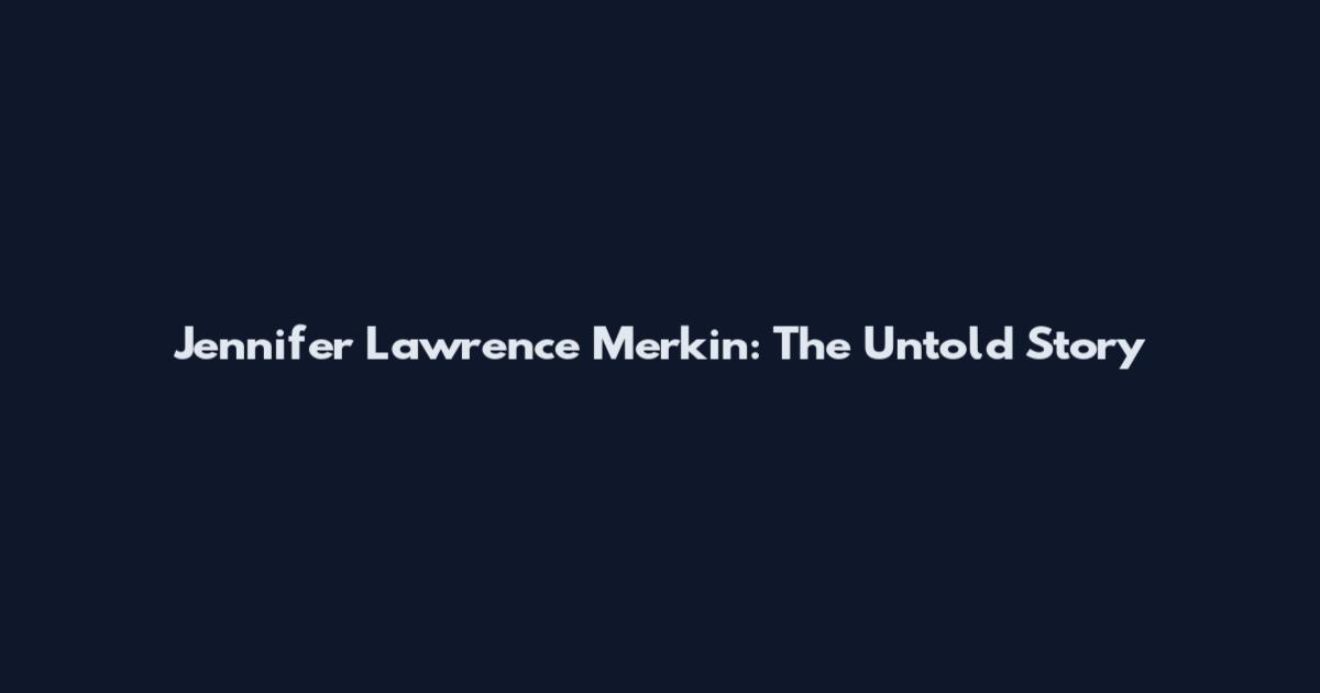 Jennifer Lawrence Merkin: The Untold Story