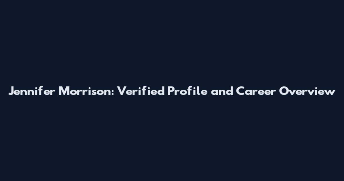 Jennifer Morrison: Verified Profile and Career Overview