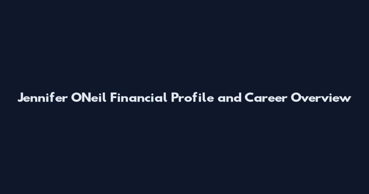 Jennifer O'Neil Financial Profile and Career Overview