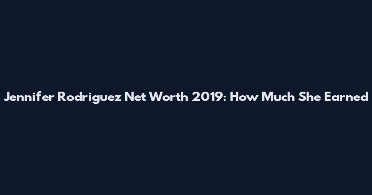 Jennifer Rodriguez Net Worth 2019: How Much She Earned