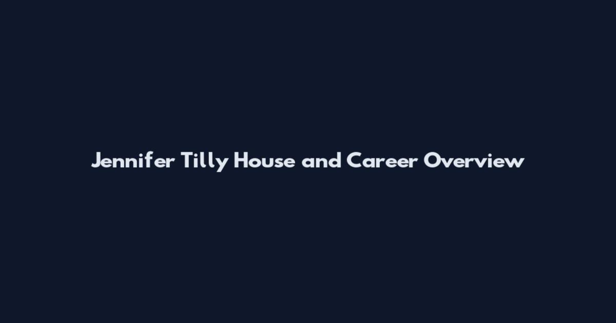Jennifer Tilly House and Career Overview