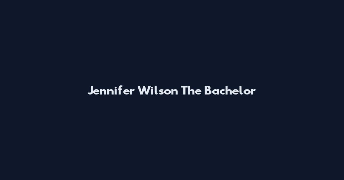 Jennifer Wilson The Bachelor