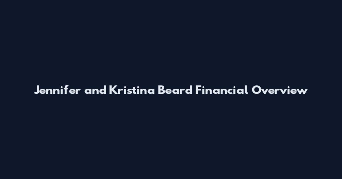Jennifer and Kristina Beard Financial Overview