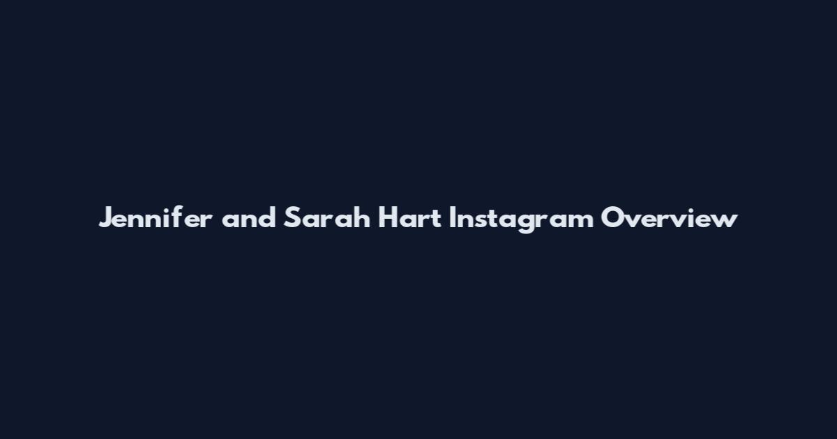 Jennifer and Sarah Hart Instagram Overview
