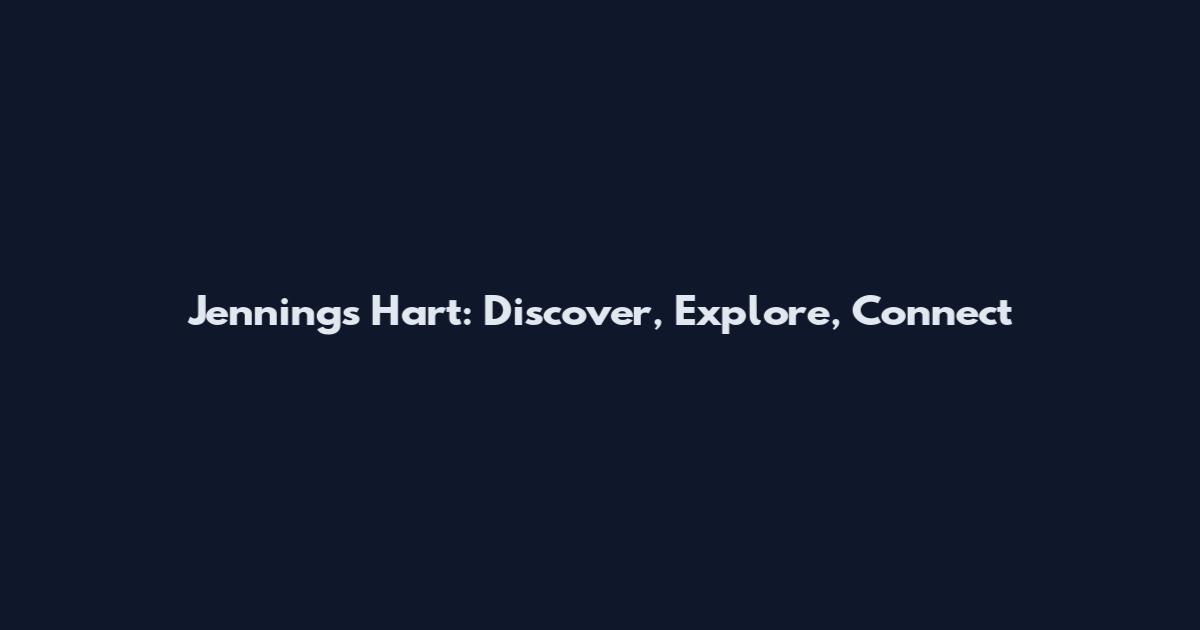 Jennings Hart: Discover, Explore, Connect
