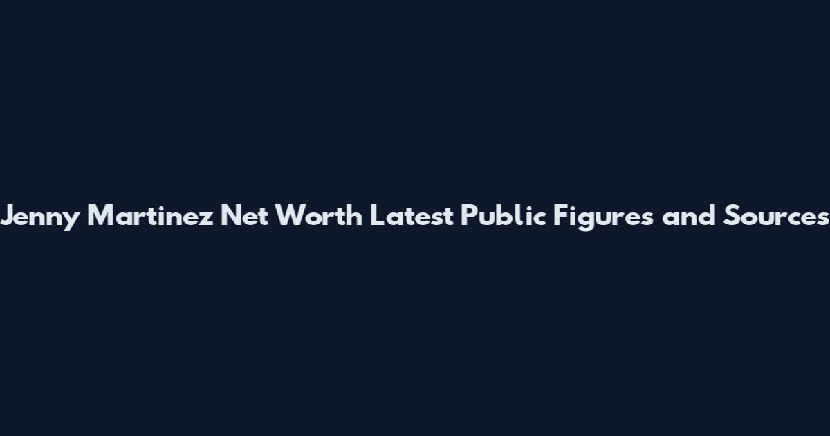 Jenny Martinez Net Worth Latest Public Figures and Sources