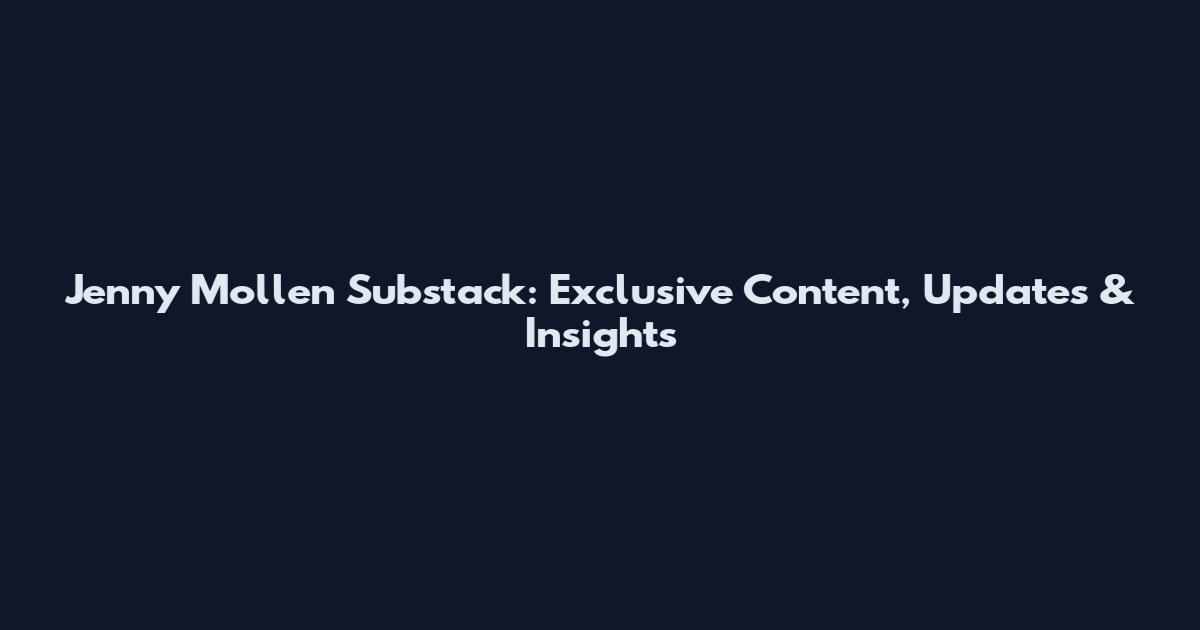 Jenny Mollen Substack: Exclusive Content, Updates & Insights
