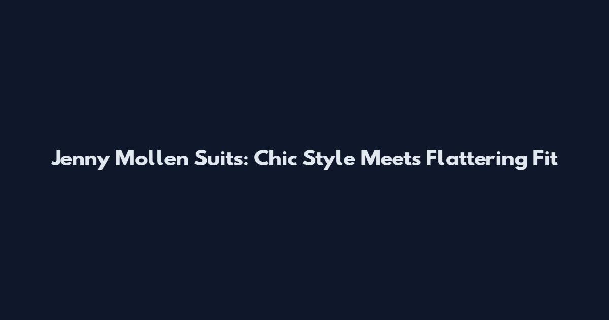 Jenny Mollen Suits: Chic Style Meets Flattering Fit