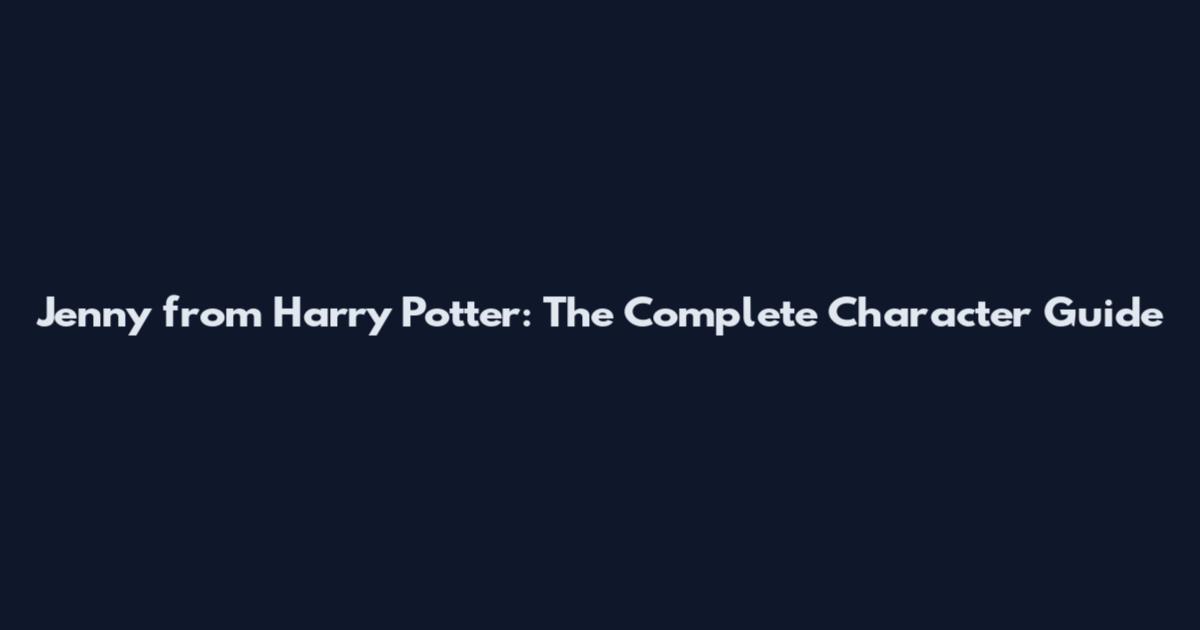 Jenny from Harry Potter: The Complete Character Guide