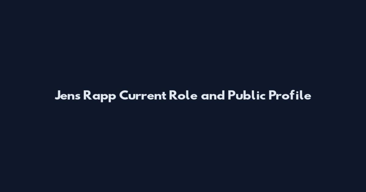 Jens Rapp Current Role and Public Profile