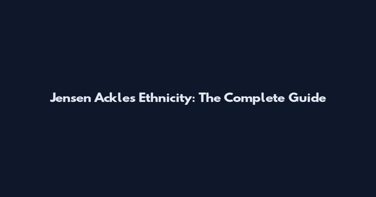 Jensen Ackles Ethnicity: The Complete Guide