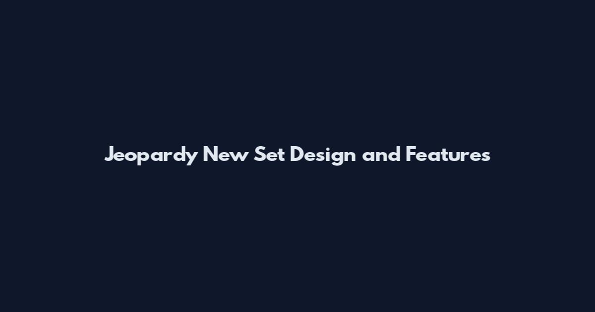 Jeopardy New Set Design and Features