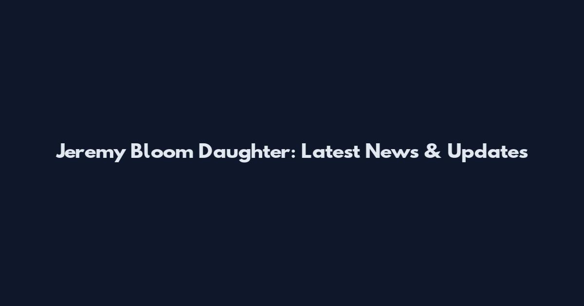 Jeremy Bloom Daughter: Latest News & Updates