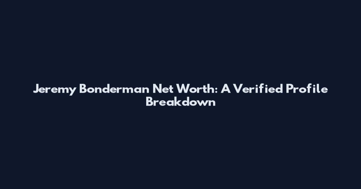 Jeremy Bonderman Net Worth: A Verified Profile Breakdown