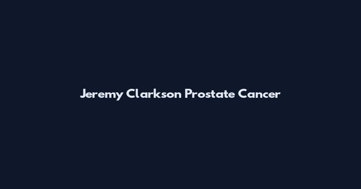 Jeremy Clarkson Prostate Cancer