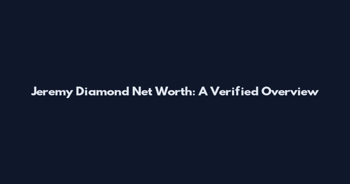 Jeremy Diamond Net Worth: A Verified Overview