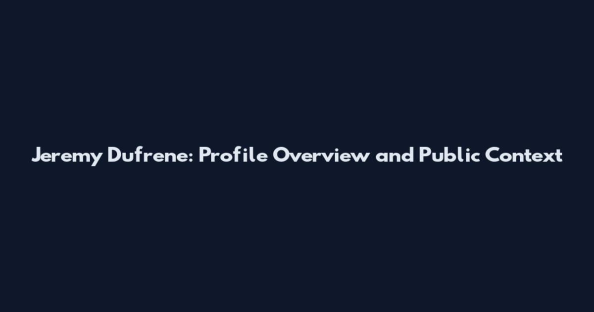 Jeremy Dufrene: Profile Overview and Public Context