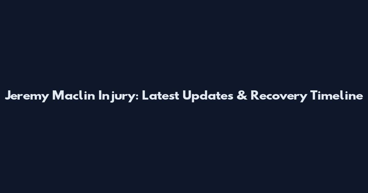 Jeremy Maclin Injury: Latest Updates & Recovery Timeline