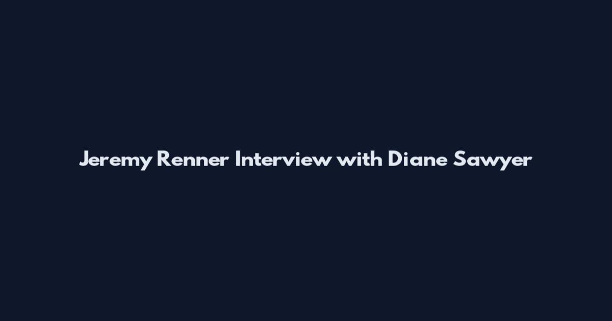 Jeremy Renner Interview with Diane Sawyer