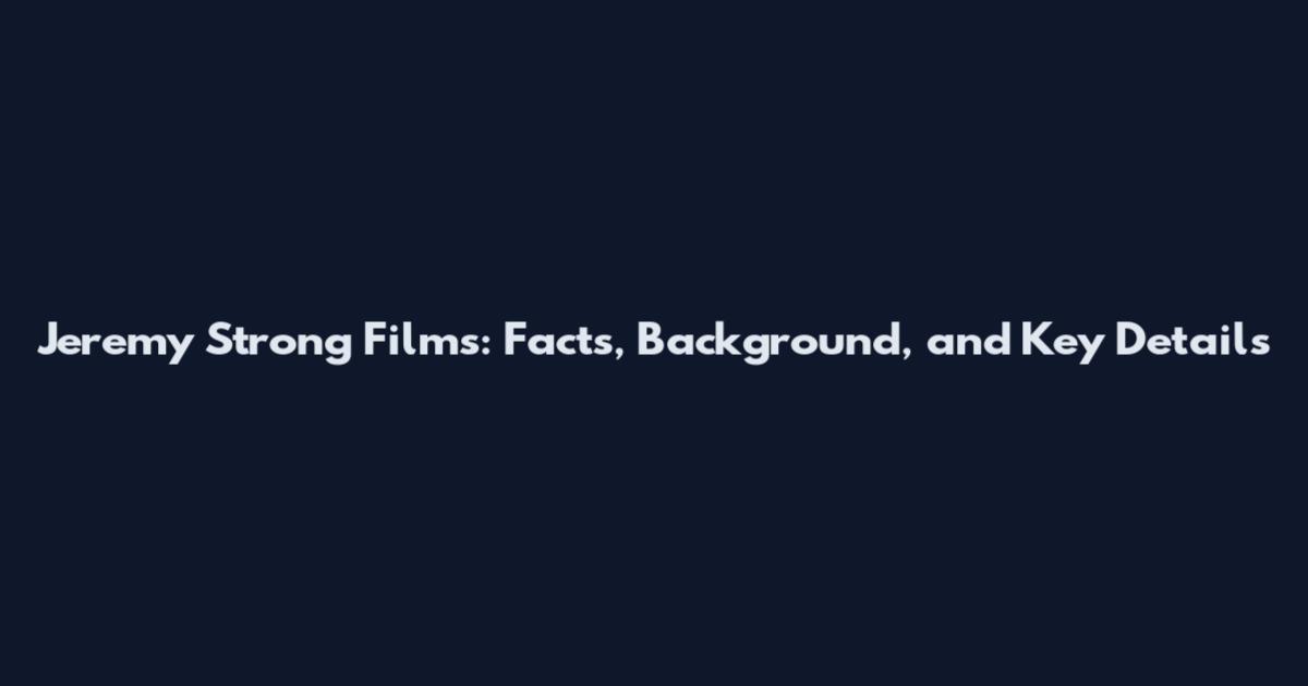 Jeremy Strong Films: Facts, Background, and Key Details