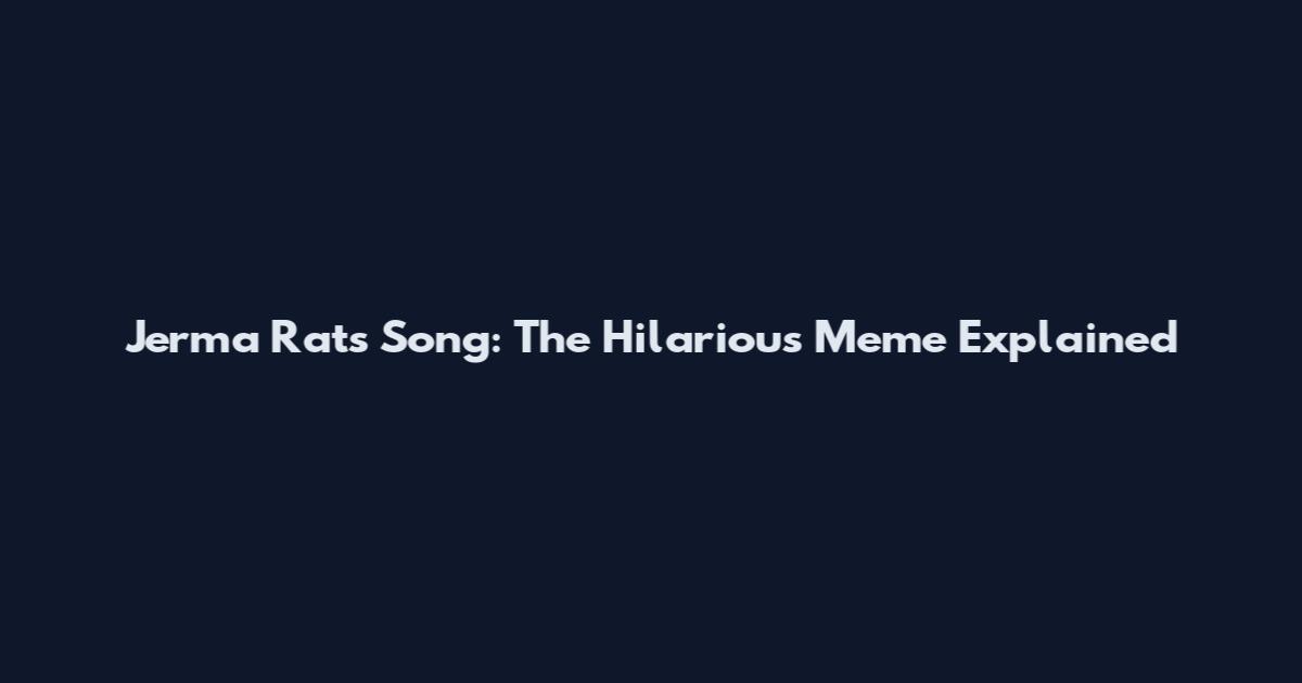 Jerma Rats Song: The Hilarious Meme Explained