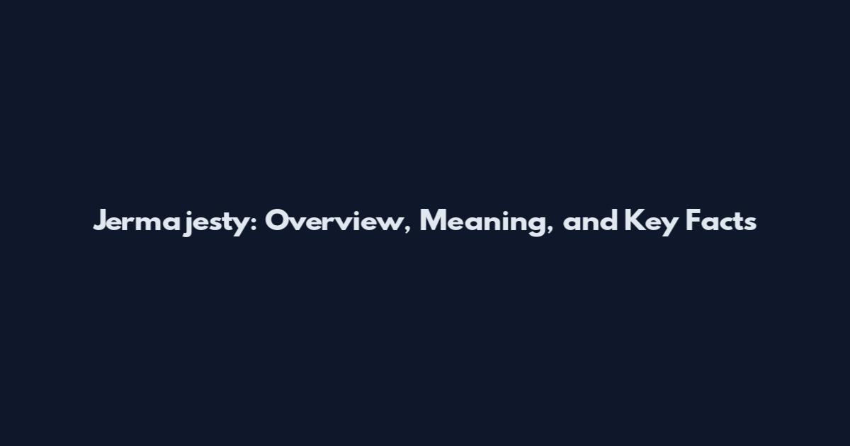 Jermajesty: Overview, Meaning, and Key Facts